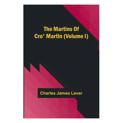 "The Martins Of Cro' Martin (Volume I)" - "" ("James Lever Charles")(Paperback)