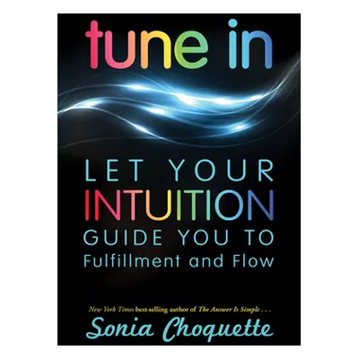 "Tune In: Let Your Intuition Guide You to Fulfillment and Flow" - "" ("Choquette Sonia")(Paperba