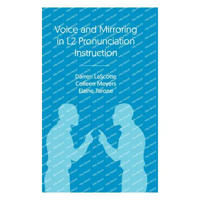 "Voice and Mirroring in L2 Pronunciation Instruction" - "" ("Lascotte Darren")(Pevná vazba)