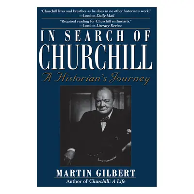 "In Search of Churchill: A Historian's Journey" - "" ("Gilbert Martin")(Paperback)