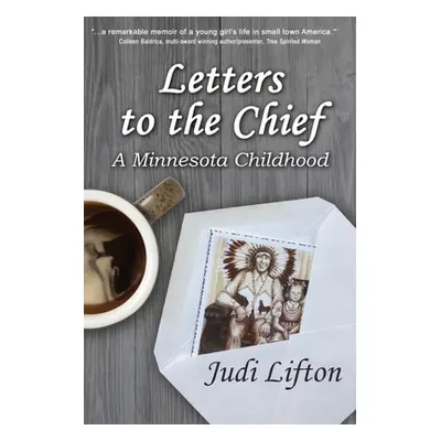 "Letters to the Chief: A Minnesota Childhood" - "" ("Lifton Judi")(Paperback)