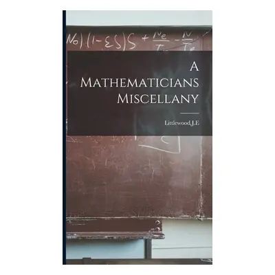 "A Mathematicians Miscellany" - "" ("Littlewood Je")(Pevná vazba)