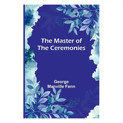 "The Master of the Ceremonies" - "" ("Manville Fenn George")(Paperback)