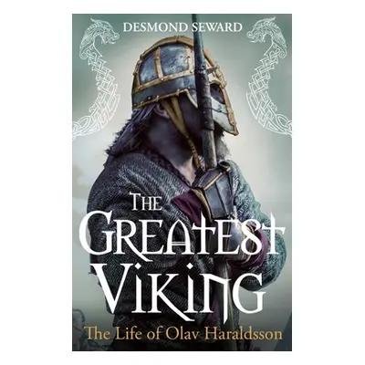 "The Greatest Viking: The Life of Olav Haraldsson" - "" ("Seward Desmond")(Pevná vazba)