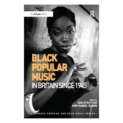 "Black Popular Music in Britain Since 1945" - "" ("Stratton Jon")(Paperback)