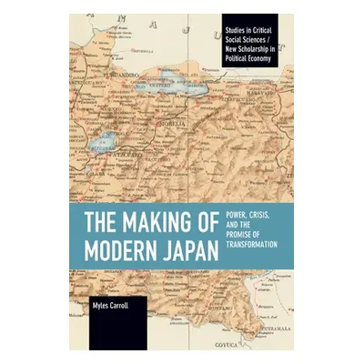 "The Making of Modern Japan: Power, Crisis, and the Promise of Transformation" - "" ("Carroll My