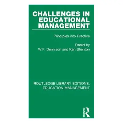 "Challenges in Educational Management: Principles into Practice" - "" ("Dennison W. F.")(Pevná v