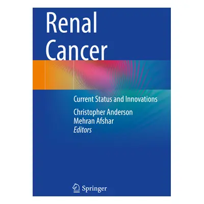 "Renal Cancer: Current Status and Innovations" - "" ("Anderson Christopher")(Paperback)