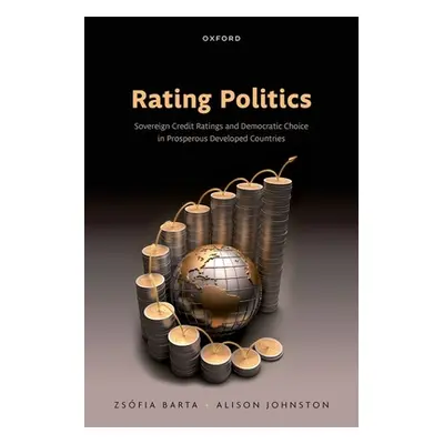 "Rating Politics: Sovereign Credit Ratings and Democratic Choice in Prosperous Developed Countri