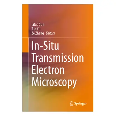 "In-Situ Transmission Electron Microscopy" - "" ("Sun Litao")(Pevná vazba)