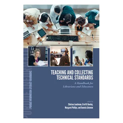 "Teaching and Collecting Technical Standards: A Handbook for Librarians and Educators" - "" ("Le