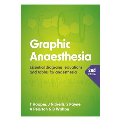 "Graphic Anaesthesia, second edition" - "Essential diagrams, equations and tables for anaesthesi