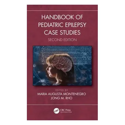 "Handbook of Pediatric Epilepsy Case Studies, Second Edition" - "" ("Montenegro Maria Augusta")(