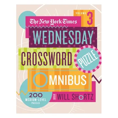 "The New York Times Wednesday Crossword Puzzle Omnibus Volume 3: 200 Medium-Level Puzzles" - "" 