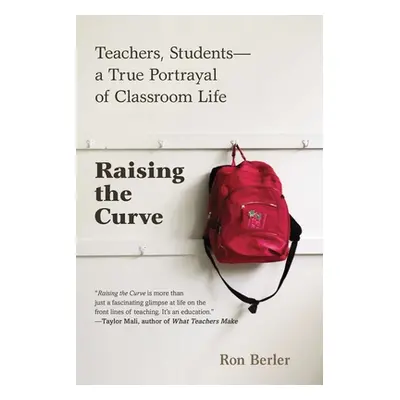 "Raising the Curve" - "Teachers, Students-a True Portrayal of Classroom Life" ("Berler Ron")(Pap