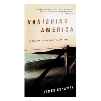 "Vanishing America" - "In Pursuit of Our Elusive Landscapes" ("Conaway James")(Pevná vazba)