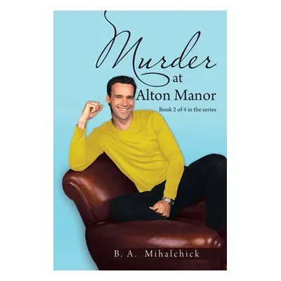 "Murder at Alton Manor" - "" ("Mihalchick B. A.")(Paperback)