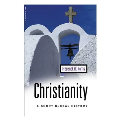 "Christianity: A Short Global History" - "" ("Norris Frederick W.")(Paperback)