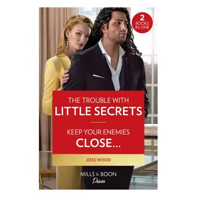 "Trouble With Little Secrets / Keep Your Enemies Close..." - "The Trouble with Little Secrets