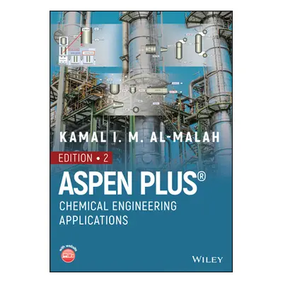 "Aspen Plus: Chemical Engineering Applications" - "" ("Al-Malah Kamal I. M.")(Pevná vazba)