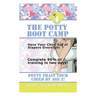 "The Potty Boot Camp: Basic Training for Toddlers" - "" ("Riffel Suzanne")(Paperback)