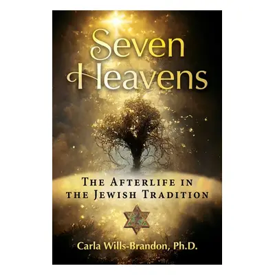 "Seven Heavens: The Afterlife in the Jewish Tradition" - "" ("Wills-Brandon Carla")(Paperback)