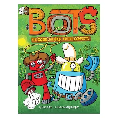 "The Good, the Bad, and the Cowbots, 2" - "" ("Bolts Russ")(Paperback)