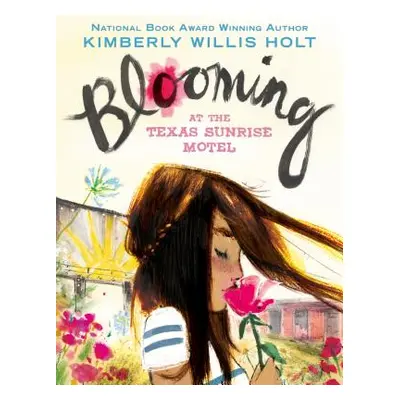 "Blooming at the Texas Sunrise Motel" - "" ("Holt Kimberly Willis")(Paperback)