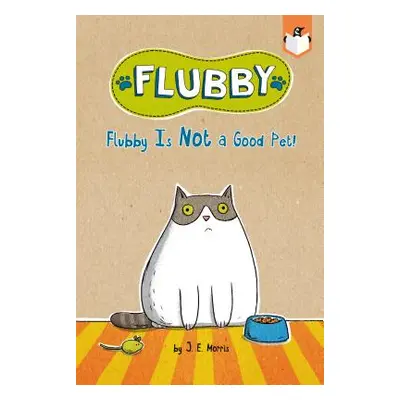 "Flubby Is Not a Good Pet!" - "" ("Morris J. E.")(Paperback)