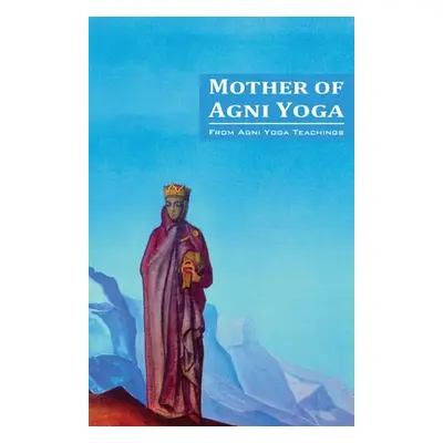 "Mother of Agni Yoga" - "" ("Society Agni Yoga")(Paperback)