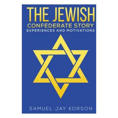 "The Jewish Confederate Story" - "" ("Korson Samuel Jay")(Paperback)