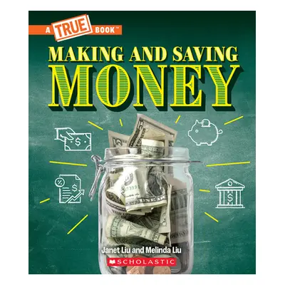 "Making and Saving Money: Jobs, Taxes, Inflation... and Much More! (a True Book: Money)" - "" ("