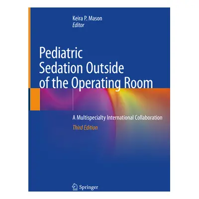 "Pediatric Sedation Outside of the Operating Room: A Multispecialty International Collaboration"