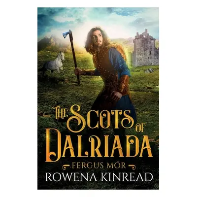 "The Scots of Dalriada" - "" ("Kinread Rowena")(Paperback)