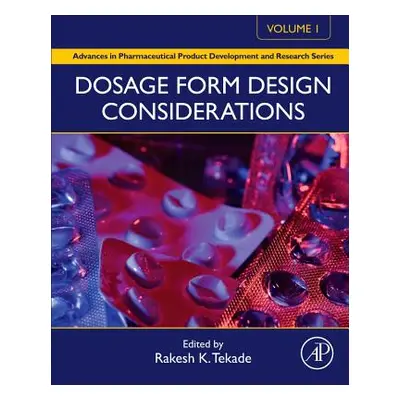 "Dosage Form Design Considerations: Volume I" - "" ("Tekade Rakesh Kumar")(Pevná vazba)