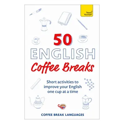 "50 English Coffee Breaks: Short Activities to Improve Your English One Cup at a Time" - "" ("Co