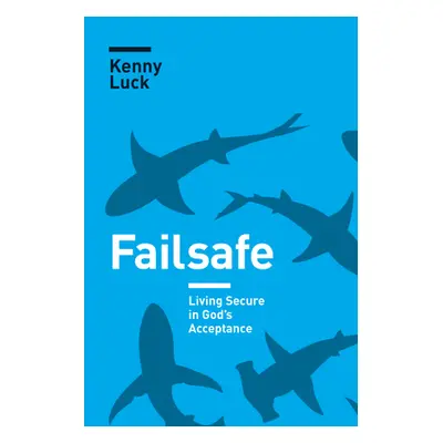 "Failsafe: Living Secure in God's Acceptance" - "" ("Luck Kenny")(Paperback)