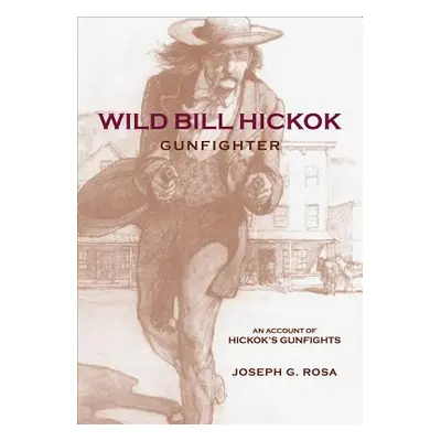 "Wild Bill Hickok, Gunfighter: A Trading Post on the Upper Missouri" - "" ("Rosa Joseph G.")(Pap