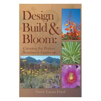 "Design, Build and Bloom" - "" ("Layna Fried Dawn")(Paperback)