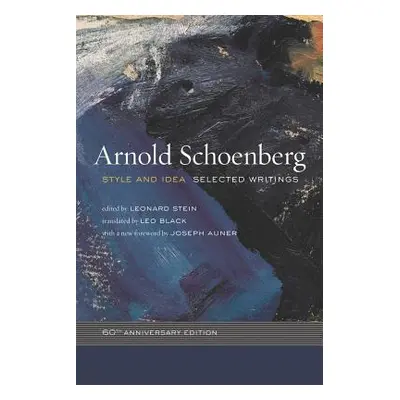 "Style and Idea: Selected Writings, 60th Anniversary Edition" - "" ("Schoenberg Arnold")(Paperba