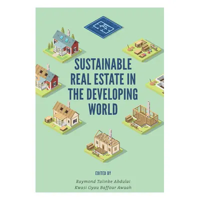 "Sustainable Real Estate in the Developing World" - "" ("Abdulai Raymond Talinbe")(Pevná vazba)