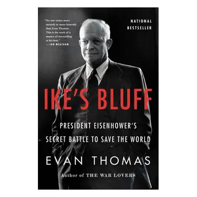 "Ike's Bluff: President Eisenhower's Secret Battle to Save the World" - "" ("Thomas Evan")(Paper