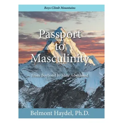 "Passport to Masculinity: From Boyhood to Male Adulthood" - "" ("Haydel Belmont")(Pevná vazba)