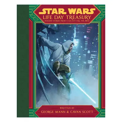 "Star Wars Life Day Treasury: Holiday Stories from a Galaxy Far, Far Away" - "" ("Mann George")(