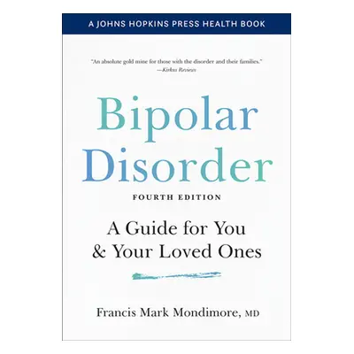 "Bipolar Disorder: A Guide for You and Your Loved Ones" - "" ("Mondimore Francis Mark")(Paperbac