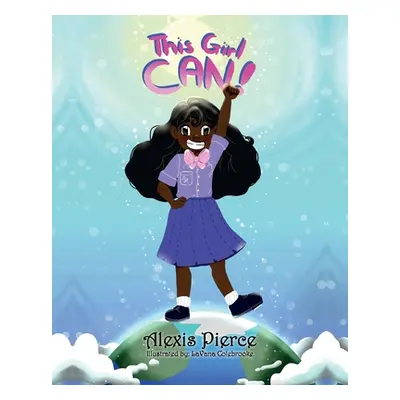 "This Girl Can!" - "" ("Pierce Alexis")(Paperback)