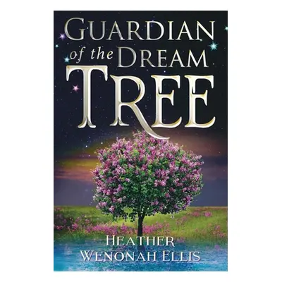 "Guardian of the Dream Tree" - "" ("Ellis Heather Wenonah")(Paperback)