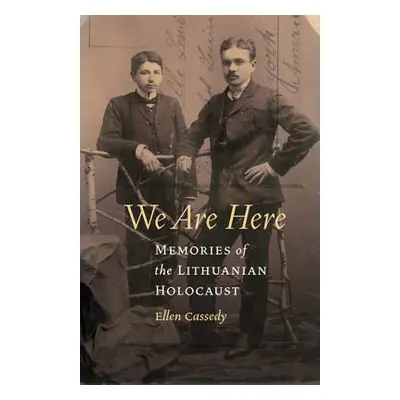 "We Are Here: Memories of the Lithuanian Holocaust" - "" ("Cassedy Ellen")(Paperback)