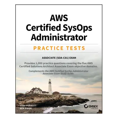 "Aws Certified Sysops Administrator Practice Tests: Associate Soa-C01 Exam" - "" ("Piper Ben")(P