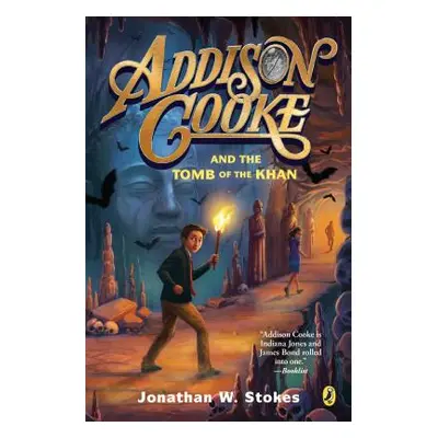 "Addison Cooke and the Tomb of the Khan" - "" ("Stokes Jonathan W.")(Paperback)